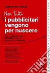 Non tutti i pubblicitari vengono per nuocere. Dizionario semi-serio per gestire creativi eccentrici e impossibili libro