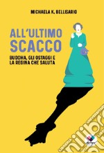 All'ultimo scacco. Buddha, gli ostaggi e la regina che saluta libro