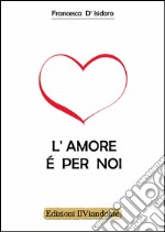 L'amore è per noi libro