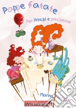 Pappe fatate per principi e principesse libro