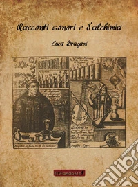 Racconti sonori e di alchimia libro