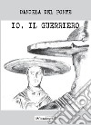 Io, il guerriero libro