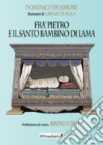 Fra' Pietro e il Santo Bambino di Lama libro