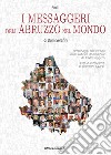 I messaggeri dell'Abruzzo nel mondo. Vol. 1 libro