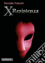 X resistenza libro