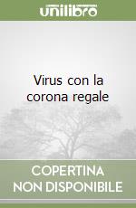 Virus con la corona regale libro