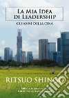 La mia idea di Leadership. Gli anni della Cina libro