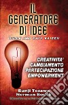 Il generatore di idee. Quick and easy kaizen. Creatività, cambiamento, partecipazione, empowerment. Ediz. inglese e italiana libro