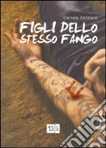 Figli dello stesso fango libro