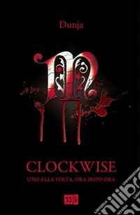 Clockwise. Uno alla volta, ora dopo ora