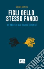 Figli dello stesso fango libro