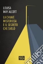 La chiave misteriosa e il segreto che svelò libro