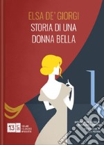 Storia di una donna bella. Nuova ediz. libro