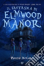 Il fantasma di Elmwood Manor. I casi misteriosi di Pekin Dewlap. Vol. 1 libro