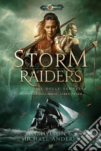 Storm raiders. I predoni delle tempeste. Le tempeste della magia. Vol. 1 libro