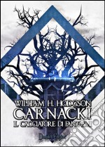 Carnacki. Il cacciatore di fantasmi libro