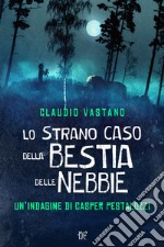 Lo strano caso della bestia delle nebbie libro