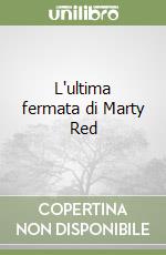 L'ultima fermata di Marty Red