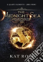 The Midnight Sea. Il quarto elemento. Vol. 1 libro