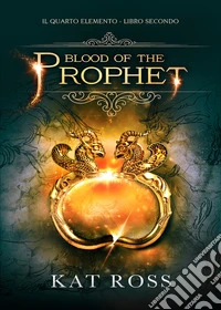 Blood of the prophet. Il quarto elemento. Vol. 2