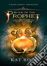 Blood of the prophet. Il quarto elemento. Vol. 2 libro