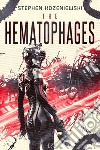 The hematophages. Ediz. italiana libro