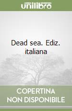 Dead sea. Ediz. italiana libro