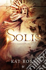 Solis. Il quarto talismano. Vol. 2 libro