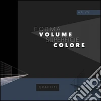 Forma volume superficie colore. Ediz. multilingue libro