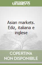 Asian markets. Ediz, italiana e inglese libro