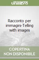 Racconto per immagini-Telling with images libro