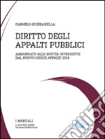 Diritto degli appalti pubblici. Aggiornato alle novità del nuovo codice appalti 2016 libro