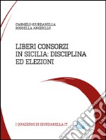 Liberi consorzi in Sicilia: disciplina ed elezioni libro