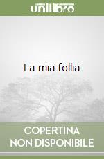 La mia follia