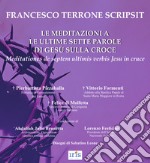 Le meditazioni a le ultime sette parole di Gesù sulla croce-Meditationes de septem ultimis verbis Jesu in cruce libro