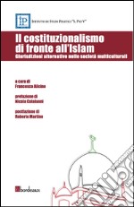 Il costituzionalismo di fronte all'Islam. Giurisdizioni alternative nelle società multiculturali libro