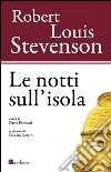 Le notti sull'isola. Ediz. illustrata libro di Stevenson Robert Louis Pontuale D. (cur.)