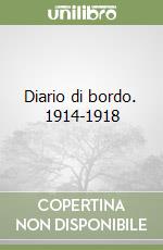 Diario di bordo. 1914-1918