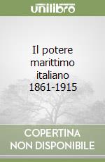 Il potere marittimo italiano 1861-1915