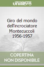 Giro del mondo dell'incrociatore Montecuccoli 1956-1957 libro