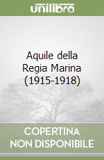 Aquile della Regia Marina (1915-1918)