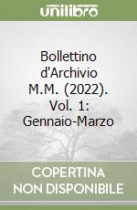 Bollettino d'Archivio M.M. (2022). Vol. 1: Gennaio-Marzo libro