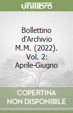 Bollettino d'Archivio M.M. (2022). Vol. 2: Aprile-Giugno libro