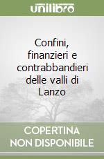 Confini, finanzieri e contrabbandieri delle valli di Lanzo libro