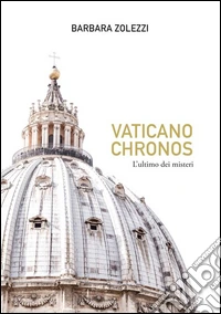 Vaticano. Chronos, l'ultimo dei misteri libro