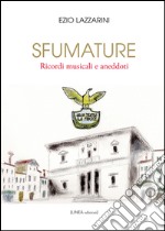 Sfumature. Ricordi musicali e aneddoti libro