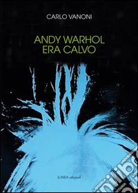 Andy Warhol era calvo