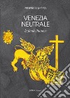 Venezia neutrale. La fatale illusione libro