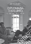 Diplomazia e sviluppo. Gli Stati Uniti e l'India, 1947-70 libro