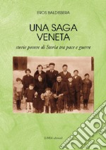 Una saga veneta. Storie povere di storia tra pace e guerre libro